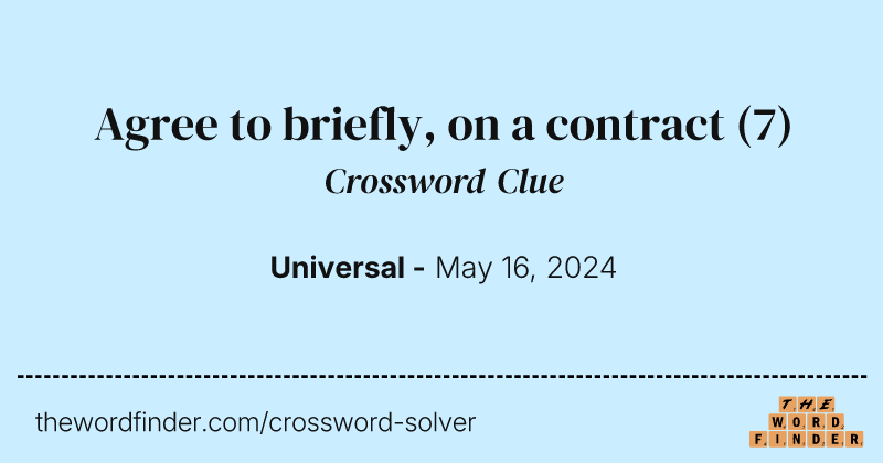 Agree to briefly, on a contract crossword clue image