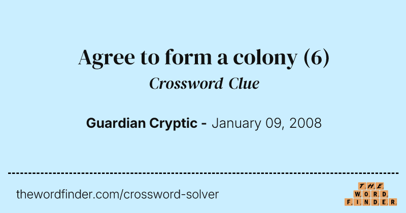 Agree to form a colony crossword clue image