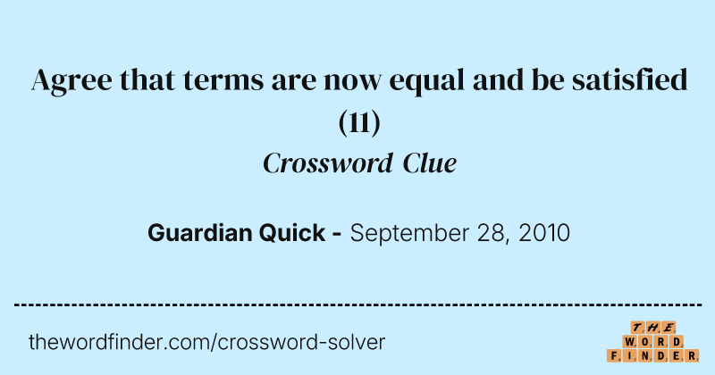 Agree that terms are now equal and be satisfied crossword clue image