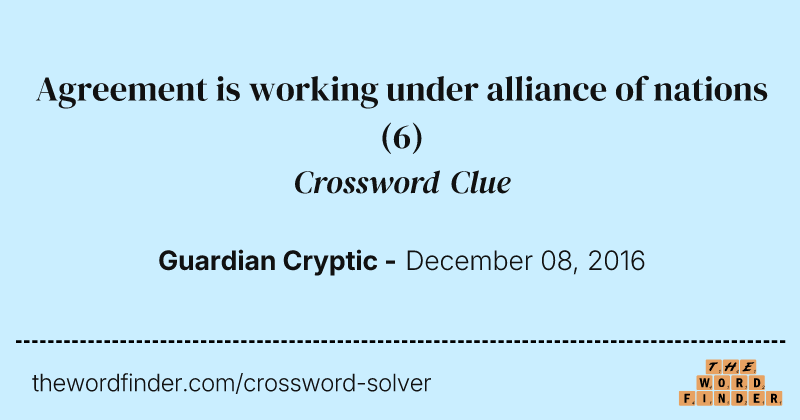 Agreement is working under alliance of nations crossword clue image