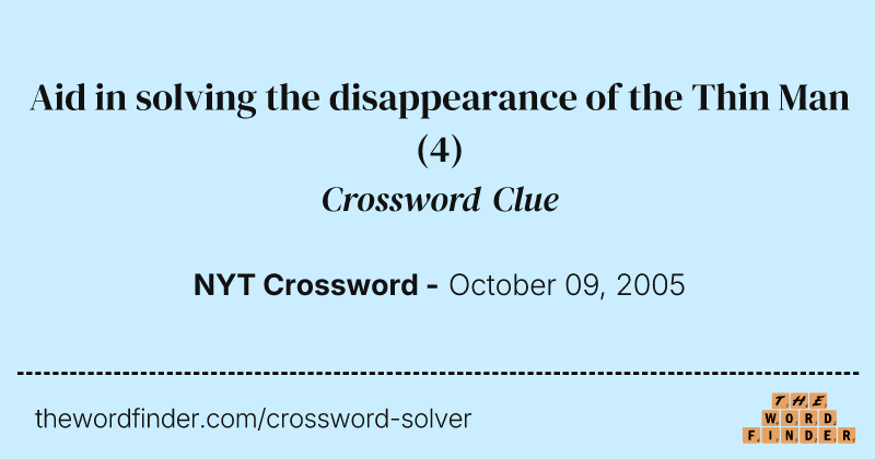 Aid in solving the disappearance of the Thin Man crossword clue image