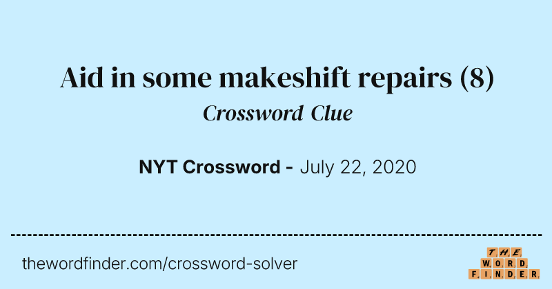 Aid in some makeshift repairs crossword clue image