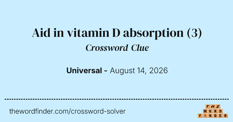 Aid in vitamin D absorption crossword clue image