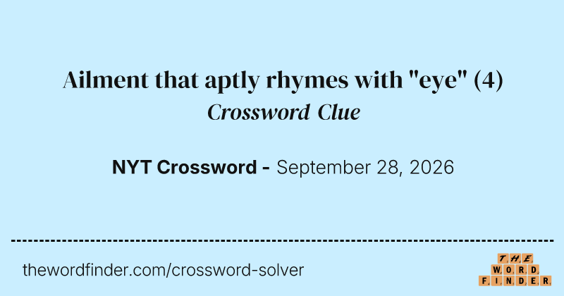 Ailment that aptly rhymes with "eye" crossword clue image