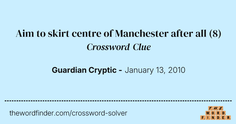 Aim to skirt centre of Manchester after all crossword clue image