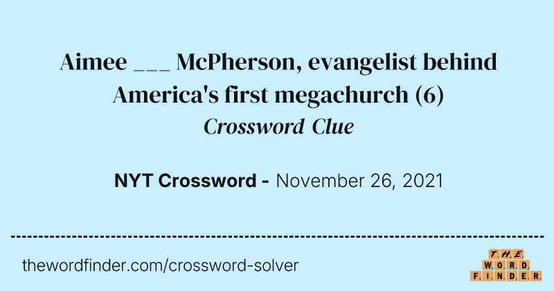 Aimee ___ McPherson, evangelist behind America's first megachurch crossword clue image