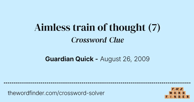 Aimless train of thought crossword clue image