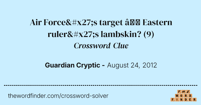 Air Force's target — Eastern ruler's lambskin? crossword clue image