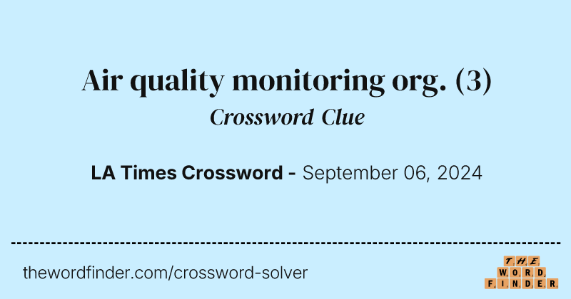 Air quality monitoring org. crossword clue image