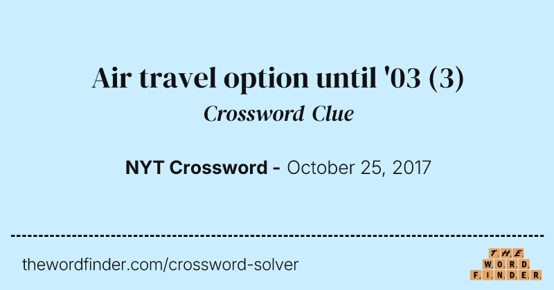 Air travel option until '03 crossword clue image