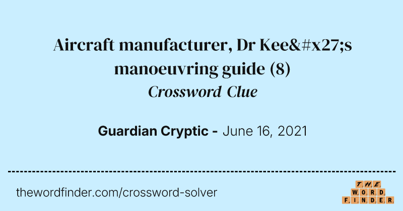 Aircraft manufacturer, Dr Kee's manoeuvring guide crossword clue image