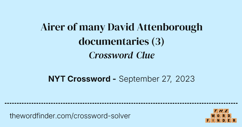 Airer of many David Attenborough documentaries crossword clue image