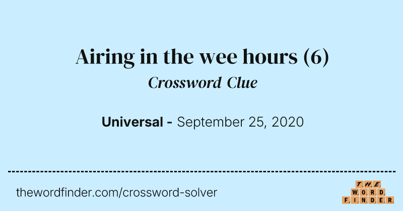 Airing in the wee hours crossword clue image