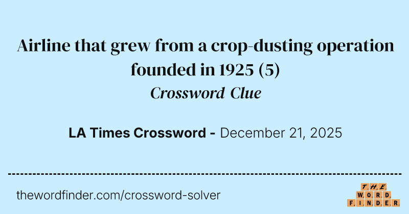 Airline that grew from a crop-dusting operation founded in 1925 crossword clue image