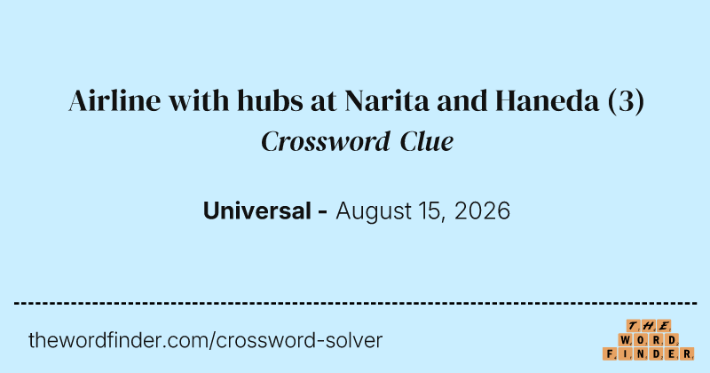 Airline with hubs at Narita and Haneda crossword clue image
