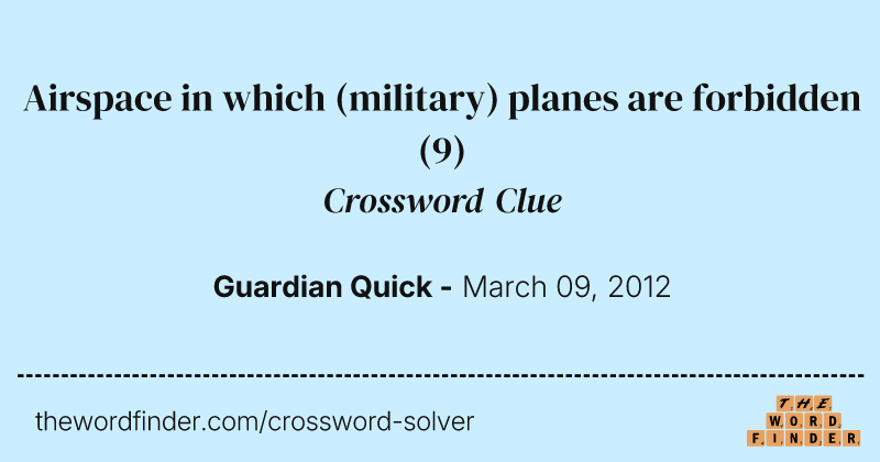 Airspace in which (military) planes are forbidden crossword clue image