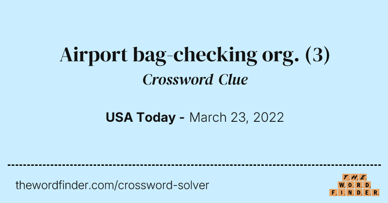Airport bag-checking org. crossword clue image
