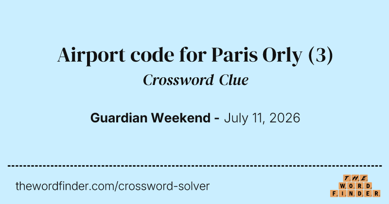Airport code for Paris Orly crossword clue image