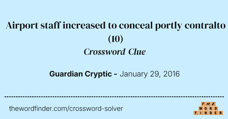 Airport staff increased to conceal portly contralto crossword clue image