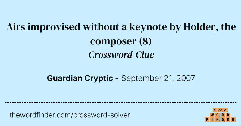 Airs improvised without a keynote by Holder, the composer crossword clue image