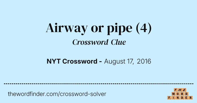 Airway or pipe crossword clue image
