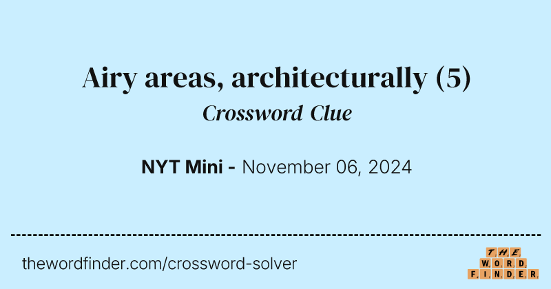Airy areas, architecturally crossword clue image