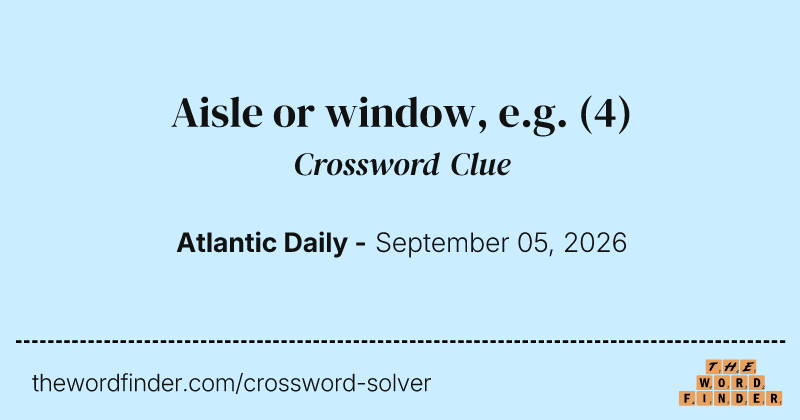 Aisle or window, e.g. crossword clue image