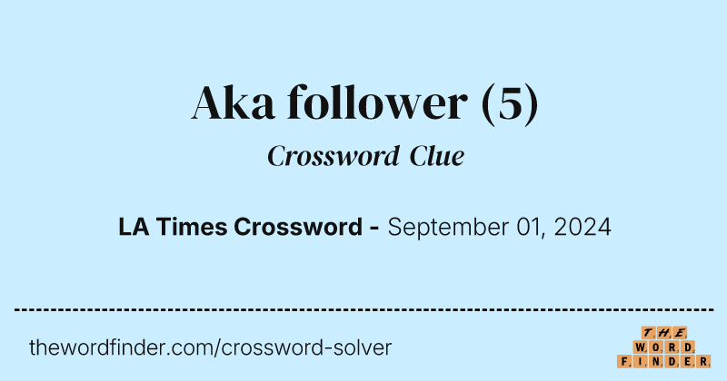 Aka follower crossword clue image