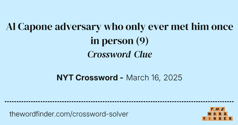Al Capone adversary who only ever met him once in person crossword clue image