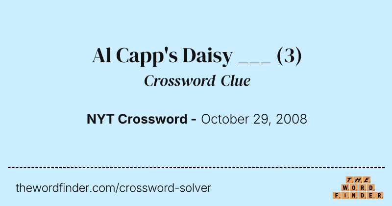 Al Capp's Daisy ___ crossword clue image