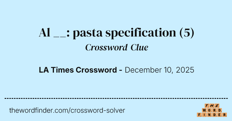 Al __: pasta specification crossword clue image