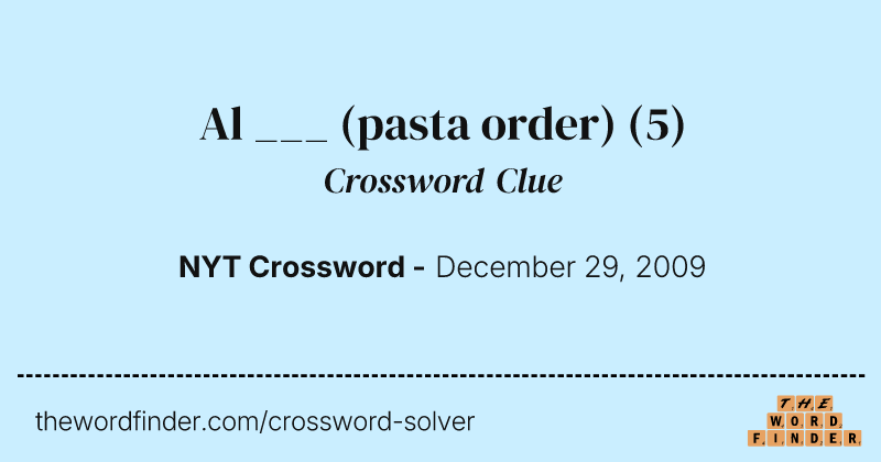 Al ___ (pasta order) crossword clue image