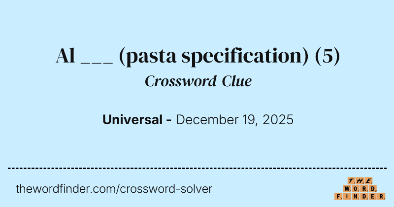 Al ___ (pasta specification) crossword clue image