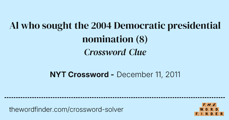 Al who sought the 2004 Democratic presidential nomination crossword clue image