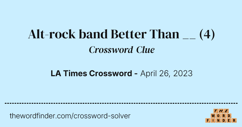 Alt-rock band Better Than __ crossword clue image