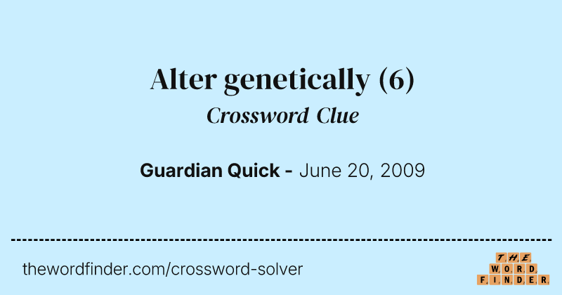 Alter genetically crossword clue image