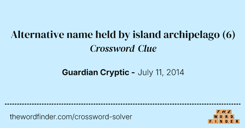 Alternative name held by island archipelago crossword clue image