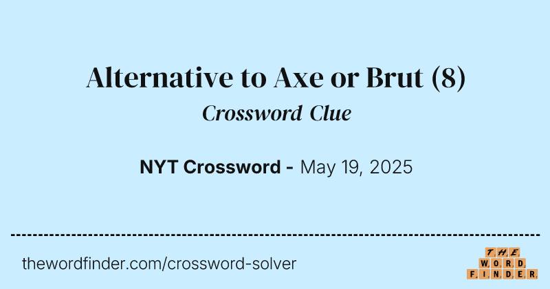 Alternative to Axe or Brut crossword clue image
