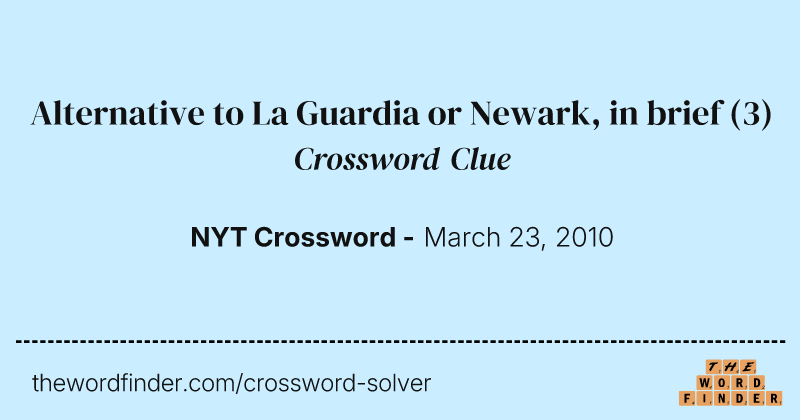 Alternative to La Guardia or Newark, in brief crossword clue image