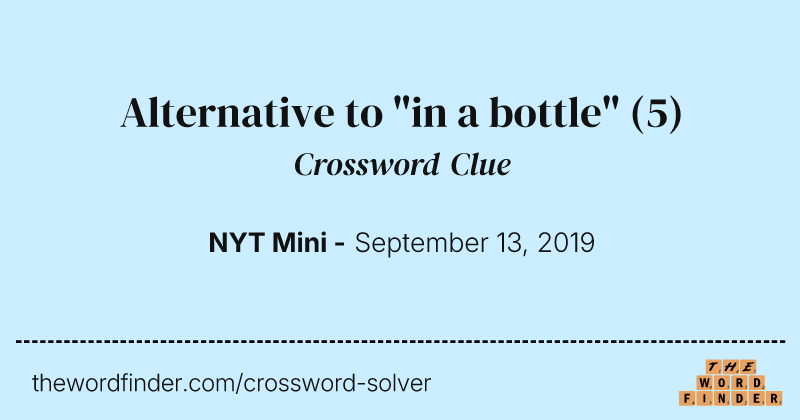 Alternative to "in a bottle" crossword clue image