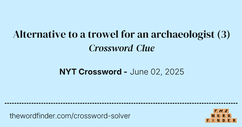 Alternative to a trowel for an archaeologist crossword clue image