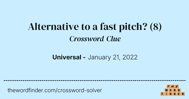 Alternative to a fast pitch? crossword clue image
