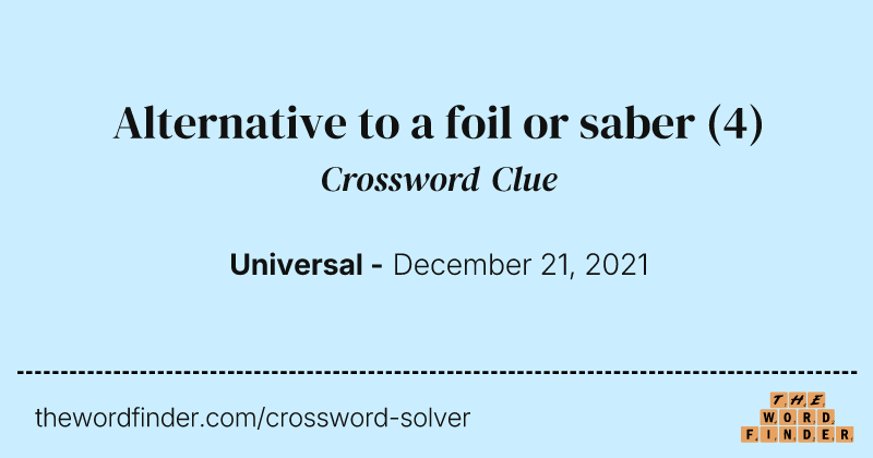 Alternative to a foil or saber crossword clue image
