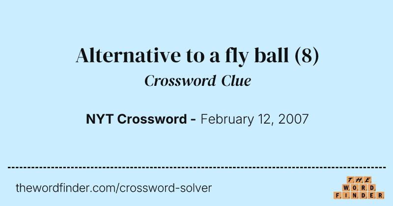 Alternative to a fly ball crossword clue image