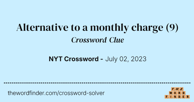 Alternative to a monthly charge crossword clue image