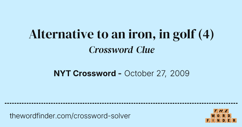 Alternative to an iron, in golf crossword clue image