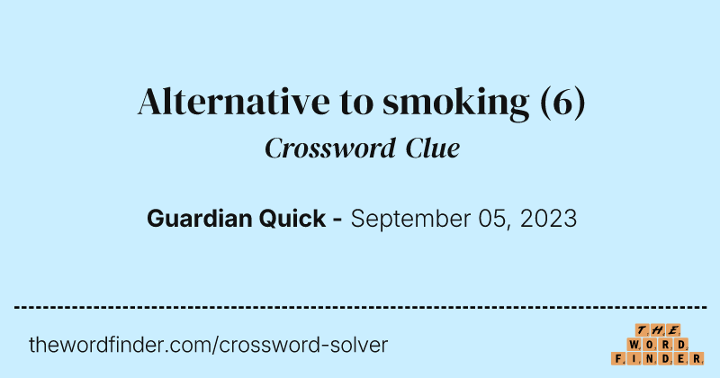 Alternative to smoking crossword clue image