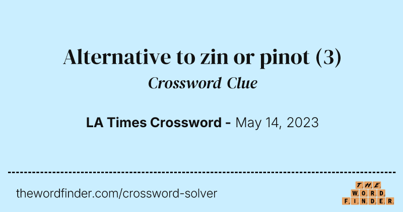 Alternative to zin or pinot crossword clue image