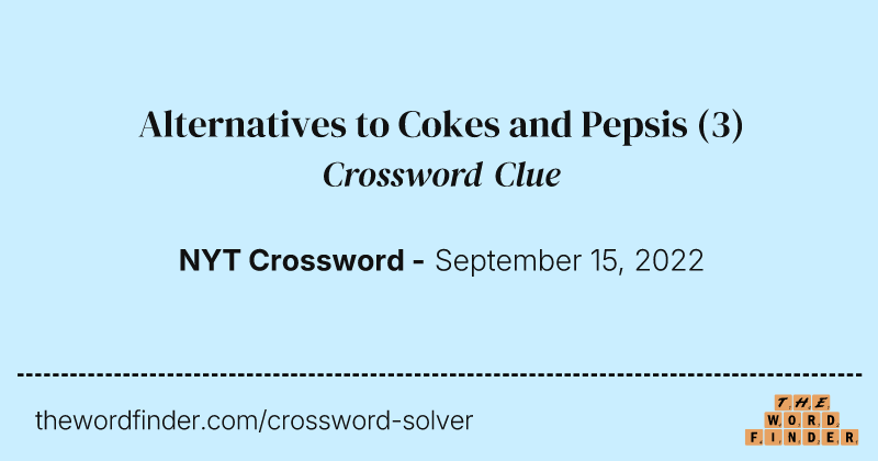Alternatives to Cokes and Pepsis crossword clue image