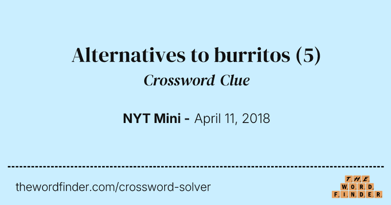 Alternatives to burritos crossword clue image